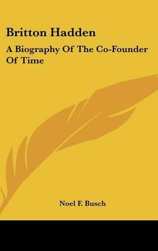 Britton Hadden: A Biography of the Co-Founder of Time