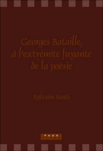 Georges Bataille, à l’extrémité fuyante de la poésie: (303 Faux Titre)