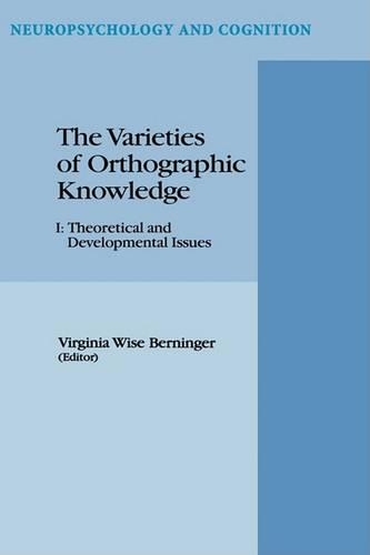 The Varieties of Orthographic Knowledge: I: Theoretical and Developmental Issues(8 Neuropsychology and Cognition)