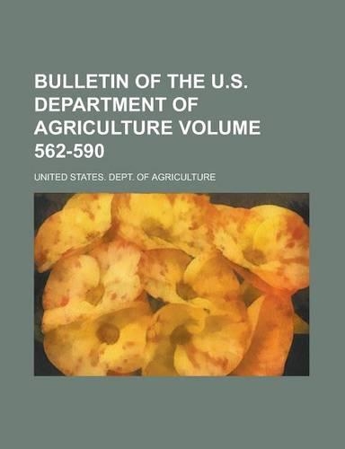 Bulletin of the U.S. Department of Agriculture Volume 562-590