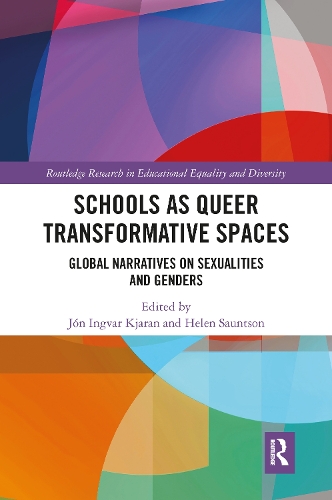 Schools as Queer Transformative Spaces: Global Narratives on Sexualities and Gender(Routledge Research in Educational Equality and Diversity)