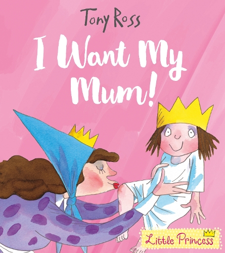 I Want My Mum!: (Little Princess)