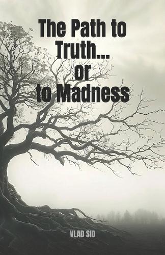 The Path to Truth... or to Madness: A Gripping New Psychological Thriller with a Supernatural Edge and a Shocking Twist