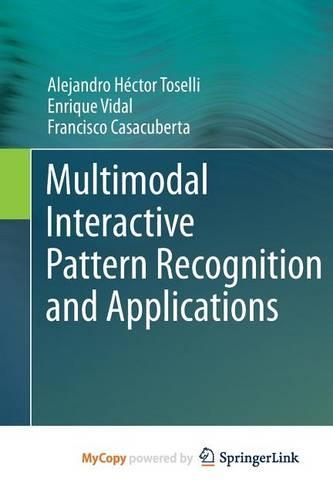 Multimodal Interactive Pattern Recognition and Applications