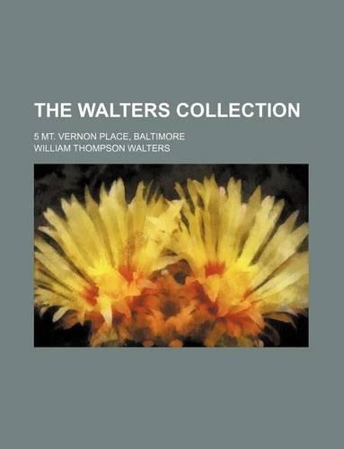 The Walters Collection; 5 Mt. Vernon Place, Baltimore