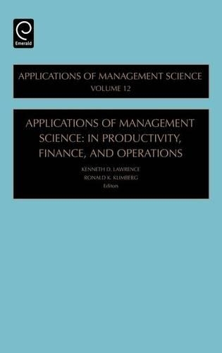 Applications of Management Science: In Productivity, Finance, and Operations. Applications of Management Science, Volume 12.: (Applications of Management Science)