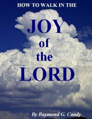How to Walk in the Joy of the Lord