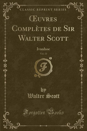 Oeuvres Complètes de Sir Walter Scott, Vol. 33