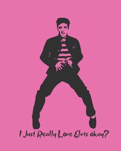 I Just Really Love Elvis Okay?: 52-Week Motivational Planner