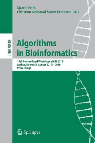 Algorithms in Bioinformatics: 16th International Workshop, WABI 2016, Aarhus, Denmark, August 22-24, 2016. Proceedings(Lecture Notes in Bioinformatics)