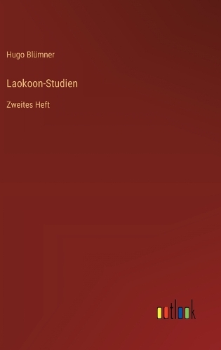 Laokoon-Studien: Zweites Heft