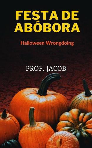 FESTA DE ABÓBORA (Halloween Wrongdoing)