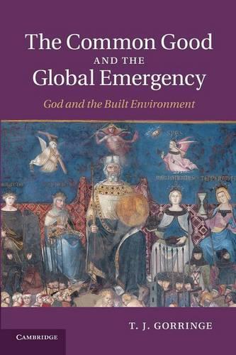 The Common Good and the Global Emergency: God and the Built Environment