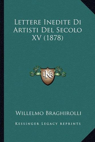 Lettere Inedite Di Artisti Del Secolo XV (1878)