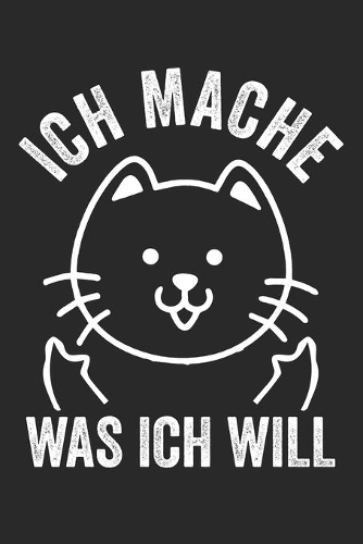 Ich mache was ich will: Notizbuch/Tagebuch/Organizer/120 Linierte Seiten/ 6x9 Zoll