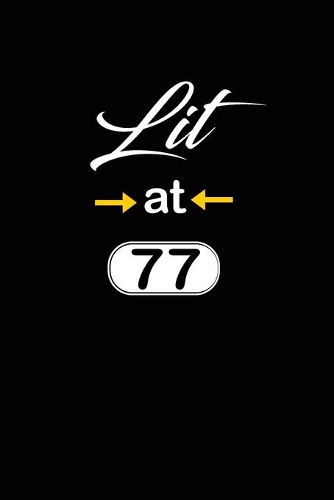 Lit at 77: funny and cute blank lined journal Notebook, Diary, planner Happy 77th seventy-seventh Birthday Gift for seventy seven year old daughter, son, boyfr