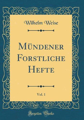 Mündener Forstliche Hefte, Vol. 1 (Classic Reprint)