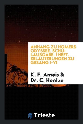Anhang Zu Homers Odyssee. Schulausgabe. Besorgt Von C. Hentze