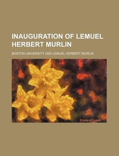 Inauguration of Lemuel Herbert Murlin