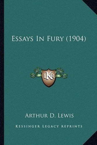 Essays In Fury (1904)