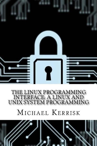 The Linux Programming Interface: A Linux and Unix System Programming