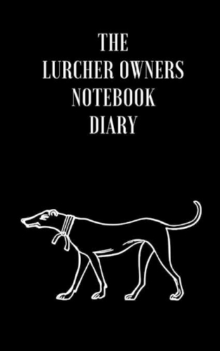 The Lurcher Owners Notebook Diary
