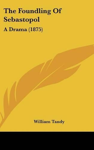 The Foundling of Sebastopol: A Drama (1875)