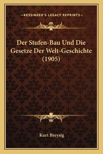 Der Stufen-Bau Und Die Gesetze Der Welt-Geschichte (1905)