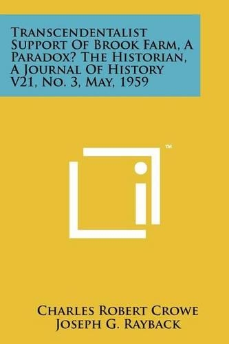 Transcendentalist Support of Brook Farm, a Paradox? the Historian, a Journal of History V21, No. 3, May, 1959