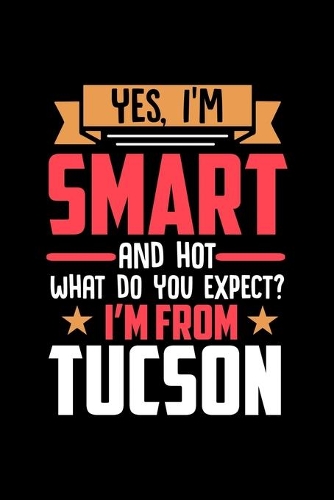 Yes, I'm Smart And Hot What Do You Except I'm From Tucson