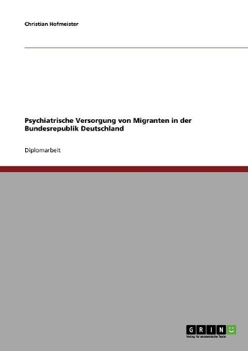Psychiatrische Versorgung von Migranten in der Bundesrepublik Deutschland