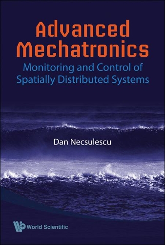 Advanced Mechatronics: Monitoring And Control Of Spatially Distributed Systems