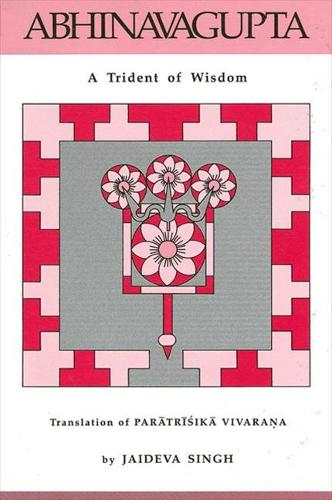 A Trident of Wisdom: Translation of Paratrisika-vivara?a(SUNY series in Tantric Studies)