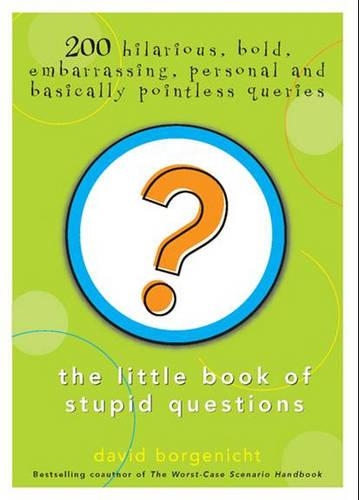 The Little Book of Stupid Questions