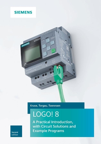 Logo! 8: A Practical Introduction, with Circuit Soltions and Example Programs