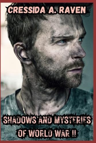 Shadows and Mysteries of World War II: Stories of British Bomber Gunner, Saviour, Fighter Pilot