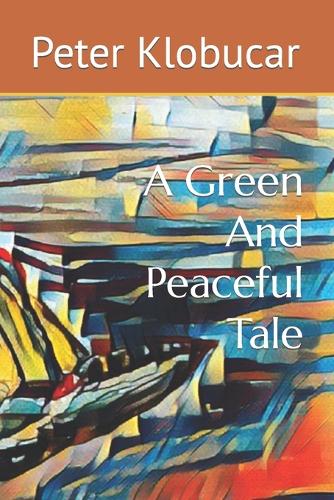 A Green And Peaceful Tale