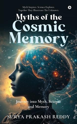 Myths of the Cosmic Memory: Journey into Myth, Science and Memory