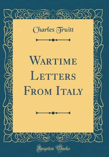 Wartime Letters From Italy (Classic Reprint)