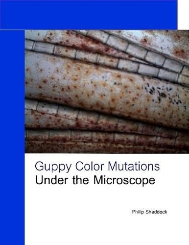 Guppy Color Mutations Under the Microscope