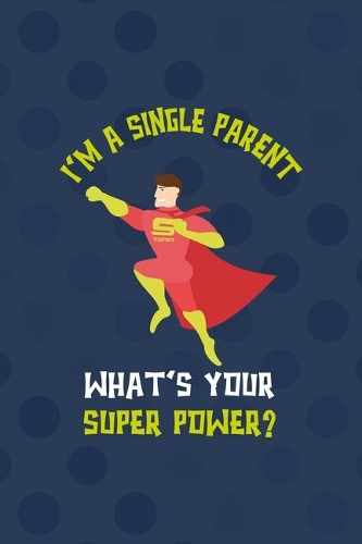 I'm A Single Parent. What's Your Super Power?
