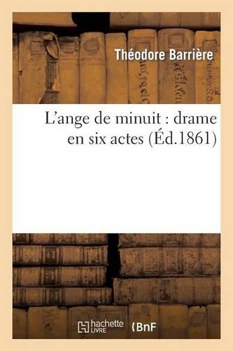 L'Ange de Minuit: Drame En Six Actes: (Arts)