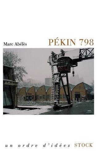 Pékin 798: (Essais - Documents)