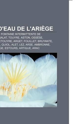 Cours D'Eau de L'Ariege: Ariege, Hers-Vif, Fontaine Intermittente de Fontestorbes, Salat, Touyre, Aston, Ossese, Courbiere, Douctouyre, Arget