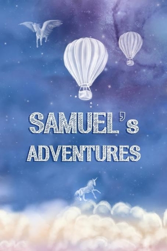 Samuel's Adventures: Softcover Personalized Keepsake Journal, Custom Diary, Writing Notebook with Lined Pages