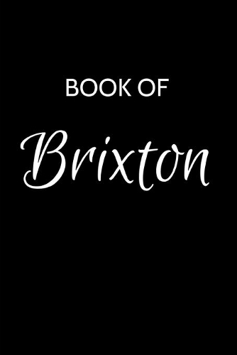 Brixton Journal: A Gratitude Journal Notebook for Men Boys Fathers and Sons with the name Brixton - Handsome Elegant Bold & Personalized - An Appreciation Gift - 120