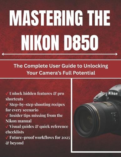 Mastering The Nikon D850