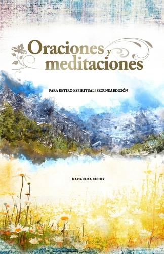 Oraciones y Meditaciones: Para retiro espiritual(1 Tomo 1)