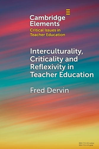 Interculturality, Criticality and Reflexivity in Teacher Education: (Elements in Critical Issues in Teacher Education)