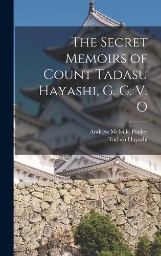 The Secret Memoirs of Count Tadasu Hayashi, G. C. V. O